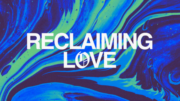 Reclaiming Love: Love Restores Image
